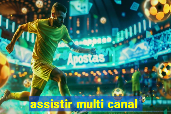 assistir multi canal